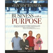 Business with a Purpose: Starting, building, managing and protecting your new business by  Darrell Griffin